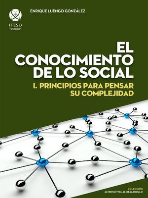 cover image of El conocimiento de lo social : I. Principios para pensar su complejidad (Alternativas al desarrollo)